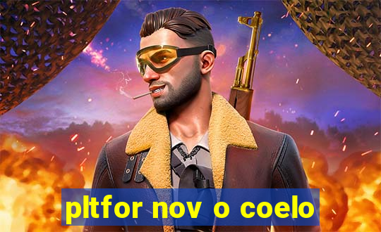 pltfor nov o coelo